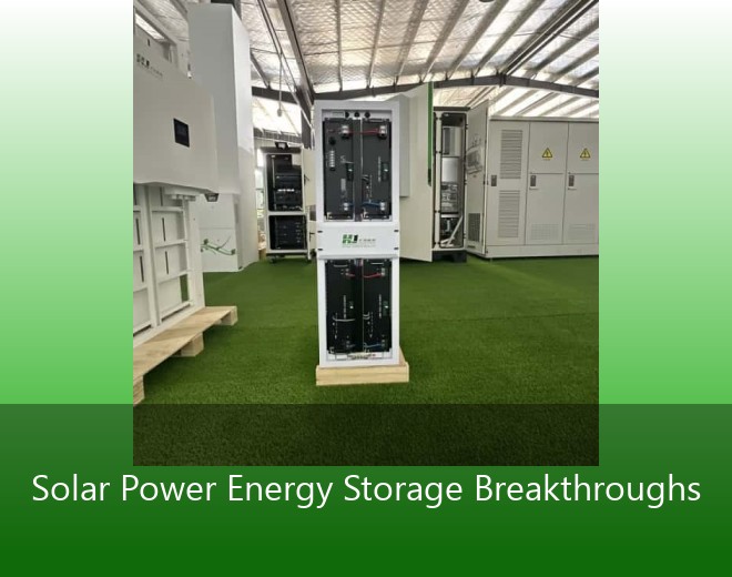 Solar Power Energy Storage Breakthroughs